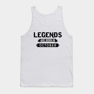 Legends Are Born In October Tank Top